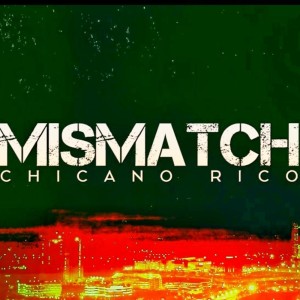 Chicano Rico的專輯MISMATCH (Explicit)