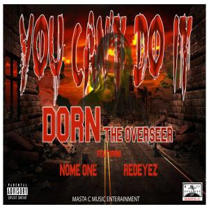 ดาวน์โหลดและฟังเพลง You Can't Do It (feat. Dorn The Overseer, Nome ONE & Redeyez) (Explicit) พร้อมเนื้อเพลงจาก Masta C