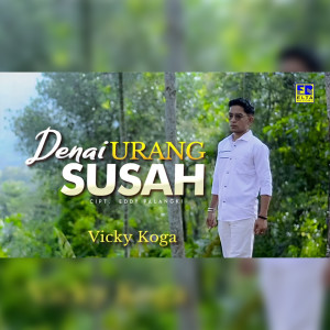 Dengarkan Denai Urang Susah lagu dari Vicky Koga dengan lirik