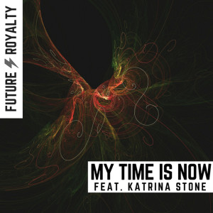 Listen to My Time Is Now song with lyrics from Future Royalty