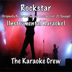 Rockstar (Originally Performed by Post Malone & 21 Savage) (Instrumental Karaoke) dari The Karaoke Crew