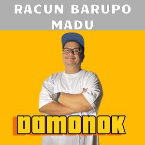 Listen to Racun Barupo Madu song with lyrics from DAMONOK