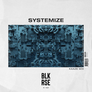 Album Systemize (KAAZE Mix) oleh BLK RSE