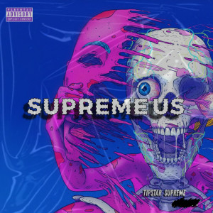 Dengarkan lagu Supreme Us. (Explicit) nyanyian Tipstar Supreme dengan lirik