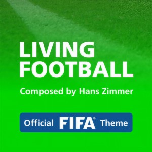 收聽Hans Zimmer的Living Football (Official FIFA Theme)歌詞歌曲