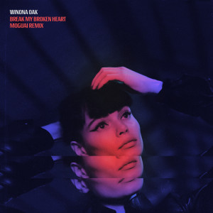 收聽Winona Oak的Break My Broken Heart (Moguai Remix)歌詞歌曲