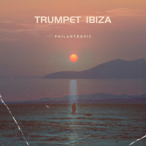 Philantropic的專輯Trumpet Ibiza