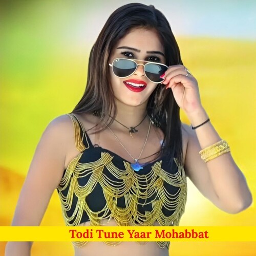 Todi Tune Yaar Mohabbat