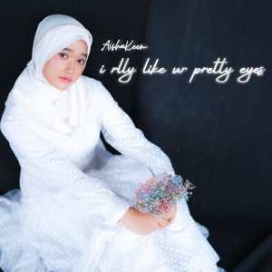 Dengarkan lagu i rlly like ur pretty eyes nyanyian Aisha Keem dengan lirik