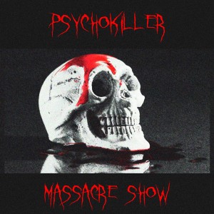อัลบัม Massacre Show ศิลปิน Psychokiller