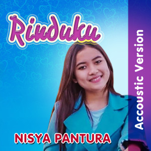 收听Nisya Pantura的RINDUKU (Acoustic Version)歌词歌曲