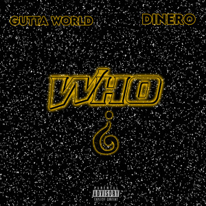 收聽Gutta World Dinero的Who (Explicit)歌詞歌曲