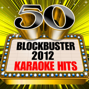 Future Hit Makers的專輯50 Blockbuster 2012 Karaoke Hits