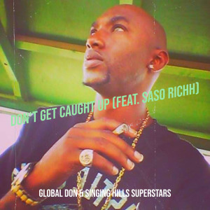 Listen to Don't Get Caught Up (Explicit) song with lyrics from Global Don