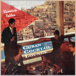 Vicentico Valdes的專輯Cuban Cocktail Lounge