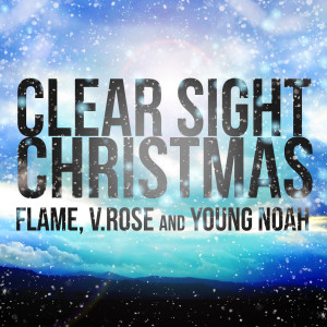 ดาวน์โหลดและฟังเพลง Clear Sight Christmas (feat. V. Rose & Young Noah) พร้อมเนื้อเพลงจาก Flame