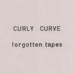 Curly Curve的專輯Forgotten Tapes