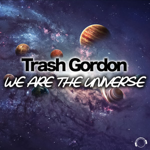 Trash Gordon的专辑We Are The Universe