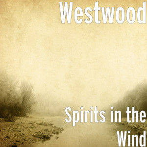 ดาวน์โหลดและฟังเพลง Spirits in the Wind พร้อมเนื้อเพลงจาก Westwood