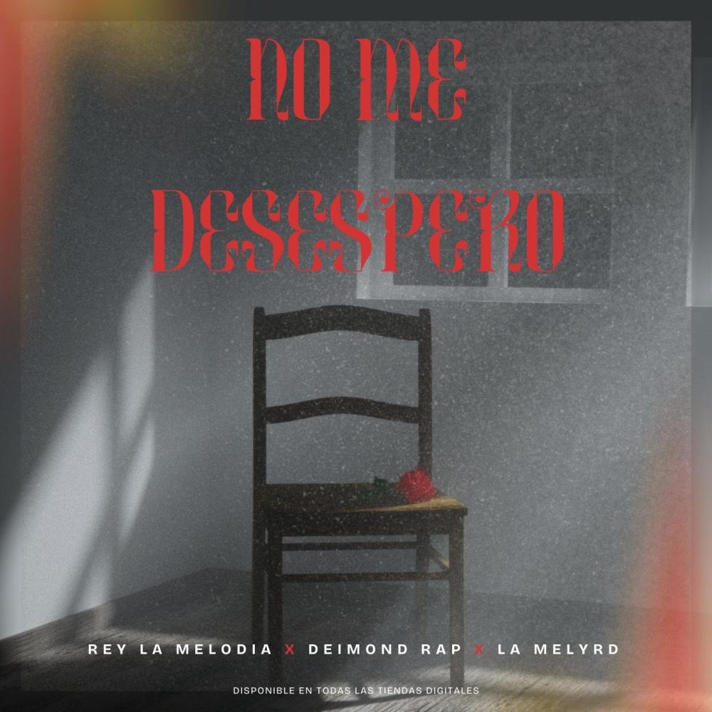 No me desespero (feat. Rey la melodia & La Melyrd)