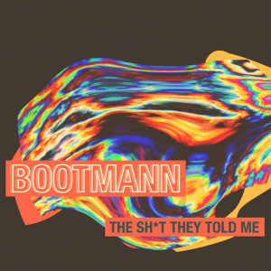 Bootmann的專輯The Sh*t They Told Me