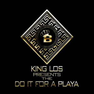 King Los的專輯Do It For A Playa (Explicit)