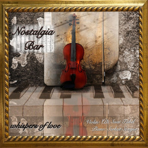อัลบัม Whispers of Love (Nostalgia Bar) ศิลปิน Serhat Songur