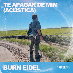 ดาวน์โหลดและฟังเพลง Te Apagar de Mim (Acústico) พร้อมเนื้อเพลงจาก Burn Eidel