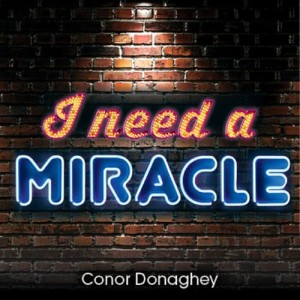 收聽Conor Donaghey的I Need a Miracle (Original Mix)歌詞歌曲