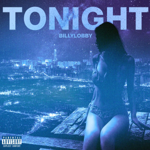 收聽BILLYLOBBY的TONIGHT (Explicit)歌詞歌曲