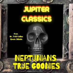 JUPITER CLASSICS的專輯Neptunians True Goonies (feat. Qwote Sillable & Dr. Trill Collins)