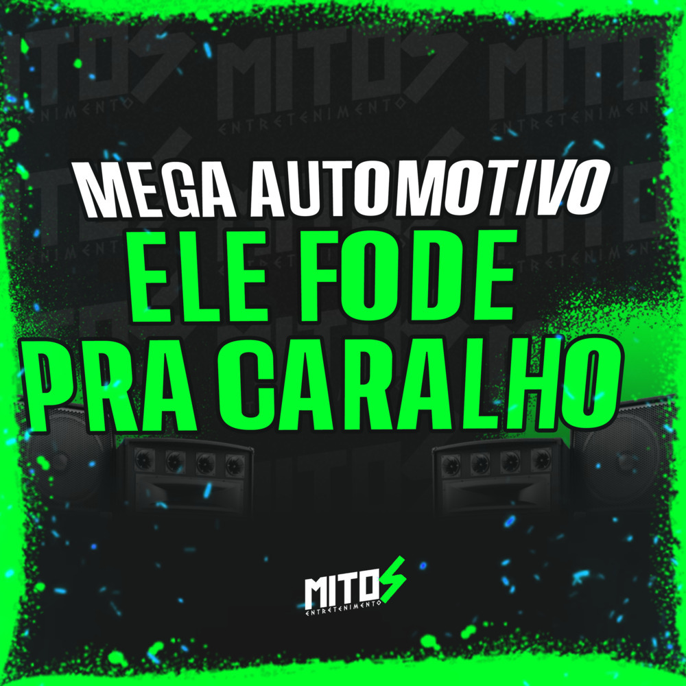Mega Automotivo Ele Fode Pra Caralho (Explicit)