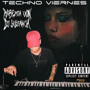 Dengarkan lagu Techno Viernes (Explicit) nyanyian DJ Sustancia dengan lirik