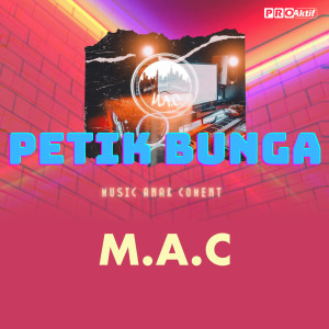 收聽M.A.C的Petik Bunga歌詞歌曲