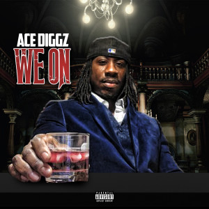 We On (Explicit) dari Ace Diggz