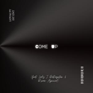 收聽Loyalty 1st Ent的Come Up (feat. Lady J DaRapstar & D'sean Aproved) (Explicit)歌詞歌曲