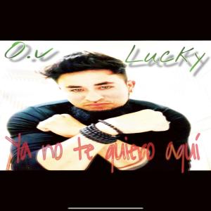 Dengarkan lagu Ya no te quiero aqui (777) nyanyian O.v Lucky dengan lirik