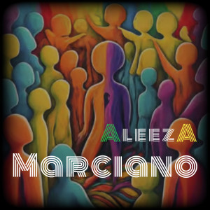 Dengarkan lagu Marciano nyanyian Aleeza dengan lirik