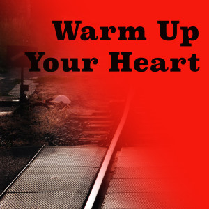 Album Warm Up Your Heart oleh Various Artists