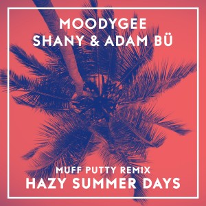 Hazy Summerdays (Muff Putty Remix) (Explicit) dari Shany