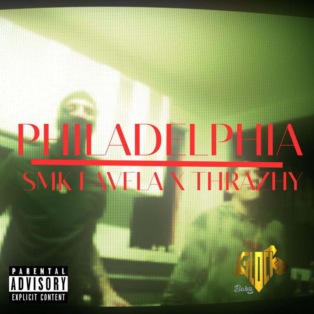 PHILADELPHIA (feat. Smk favela & Thrazhy) (Explicit)