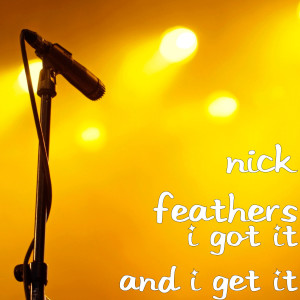收聽Nick Feathers的I Got It and I Get It (Explicit)歌詞歌曲