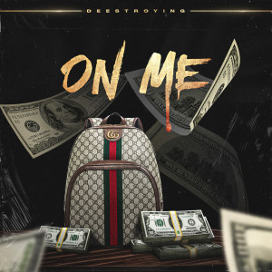 收聽Deestroying的On Me (Explicit)歌詞歌曲