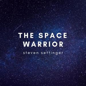 收聽Steven Settinger的The Space Warrior歌詞歌曲