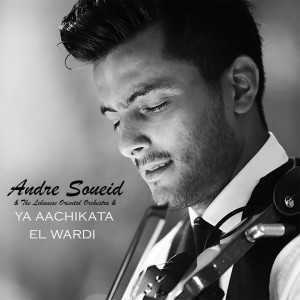 Listen to Ya Aachikata El Wardi song with lyrics from André Soueid