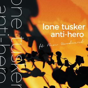 Listen to Anti-Hero (feat. Ben Woodward) song with lyrics from Lone Tusker