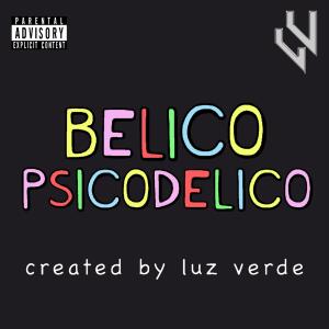 收聽Luz Verde的Bélico Psicodélico (Explicit)歌詞歌曲