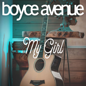 收聽Boyce Avenue的My Girl歌詞歌曲