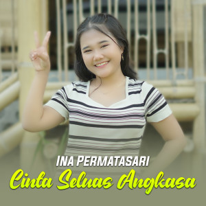 Dengarkan Cinta Seluas Angkasa lagu dari Ina Permatasari dengan lirik