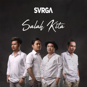 Dengarkan Salah Kita lagu dari SVRGA dengan lirik